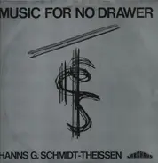 Hanns G. Schmidt-Theissen - Music For No Drawer