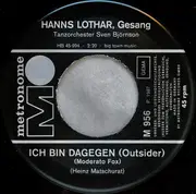 7inch Vinyl Single - Hanns Lothar - Ich Bin Dagegen (Outsider), Ein Kater Läßt Das Mausen Nicht,