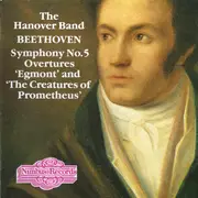 CD - Beethoven / Hanover Band - Symphony No. 5, Overtures 'Egmont' And 'The Creatures Of Prometheus'