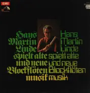 Hans-Martin Linde - Hans-Martin Linde Spielt Alte Und Neue Blockflötenmusik