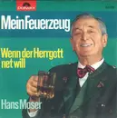 7inch Vinyl Single - Hans Moser - Mein Feuerzeug / Wenn Der Herrgott Net Will - PROMO