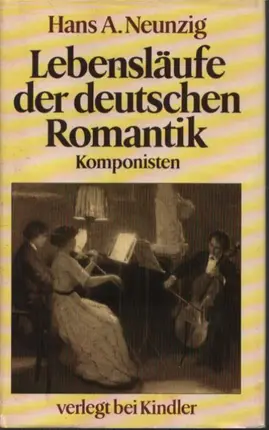 Hans A. Neunzig - Lebensläufe der deutschen Romantik
