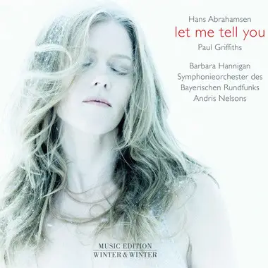 Hans Abrahamsen / Barbara Hannigan - Let Me Tell You