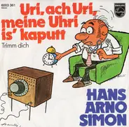 Hans Arno Simon - Uri, Ach Uri, Meine Uhri Is' Kaputt