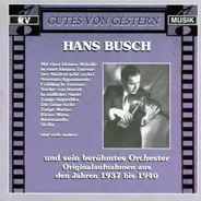 Hans Busch Und Sein Berühmtes Orchester - Originalaufnahmen Aus Den Jahren 1937 bis 1940