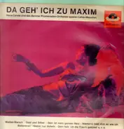 Hans Carste und das Berliner Promenaden- Orchester - Da Geh' ich zu Maxim