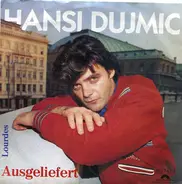 Hans Dujmic - Ausgeliefert