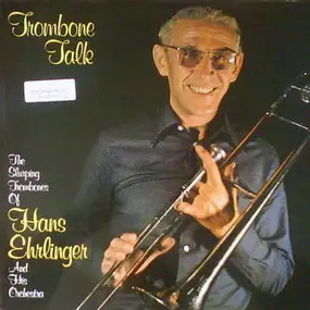 Hans Ehrlinger And His Orchestra - Trombone Talk (The Slurping Trombones Of Hans Ehrlinger And His Orchestra)