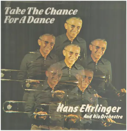 Hans Ehrlinger And His Orchestra - Take The Chance For A Dance