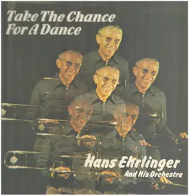 Hans Ehrlinger And His Orchestra - Take The Chance For A Dance