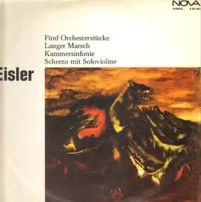 Hans Eisler - Fünf Orchesterstücke, Langer Marsch, Kammersinfonie, Scherzo mit Solovioline