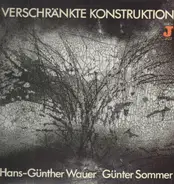 Hans-Günther Wauer Günter Sommer - Verschränkte Konstruktion