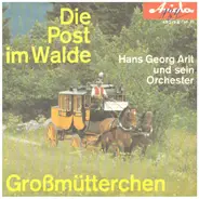 Hans Georg Arlt Und Sein Orchester - Die Post Im Walde / Großmütterchen