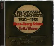 Hans Georg Schütz / Fritz Weber - Die Grossen Tanz-Orchester 1930-1950