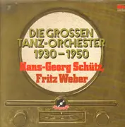 Double LP - Hans-Georg Schütz, Fritz Weber - Die großen Tanz-Orchester 1930-1950
