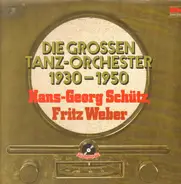 Hans-Georg Schütz, Fritz Weber - Die großen Tanz-Orchester 1930-1950