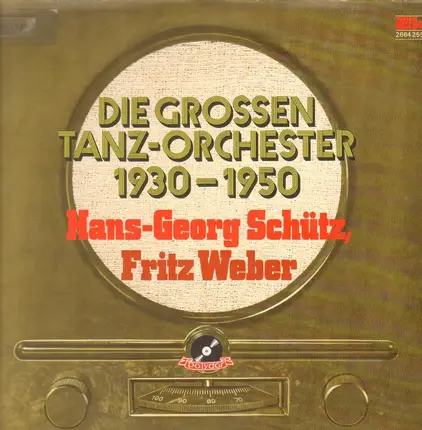 Hans-Georg Schütz, Fritz Weber - Die großen Tanz-Orchester 1930-1950
