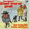 7inch Vinyl Single - Hans Herpens - Einst War Er Gross / Ich Habe Die Liebe Studiert