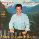 7inch Vinyl Single - Hans-Jürgen Bäumler - Einmal Gibt's Ein Wiedersehen / Morgen Schon