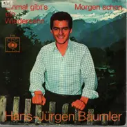 Hans-Jürgen Bäumler - Einmal Gibt's Ein Wiedersehn / Morgen Schon