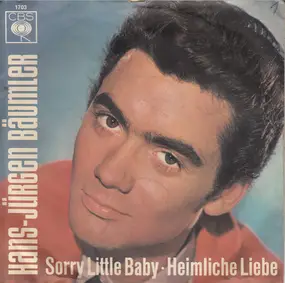 Hans-Jürgen Bäumler - Sorry Little Baby / Heimliche Liebe