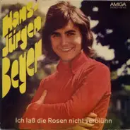 Hans-Jürgen Beyer - Ich Laß Die Rosen Nicht Verblühn
