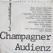 7inch Vinyl Single - Hans-Jürgen Hufeisen - Champagner / Audienz - Promo