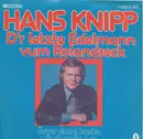 7inch Vinyl Single - Hans Knipp - D'r Letzte Edelmann Vum Rolandseck