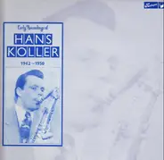 Hans Koller - Early Recordings Of Hans Koller 1942-1950