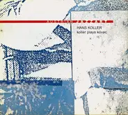 Hans Koller - Koller Plays Kovac