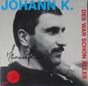 Johann K. - Des War Schon Alles ?