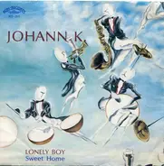 Johann K. - Lonely Boy / Sweet Home