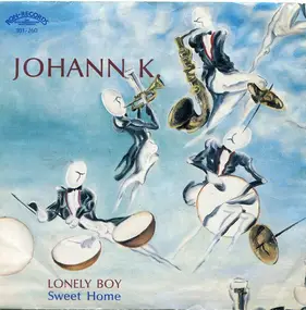 Johann K. - Lonely Boy / Sweet Home