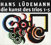 Hans Lüdemann - Die Kunst Des Trios 1-5