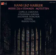 Hans Leo Haßler , Aachener Domchor , Collegium Aureum , Rudolf Pohl - Messe Zu 8 Stimmen • Motetten