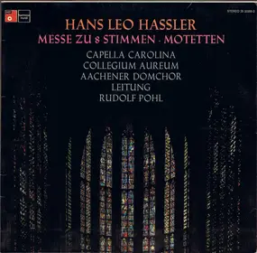 Hans Leo Haßler - Messe Zu 8 Stimmen • Motetten