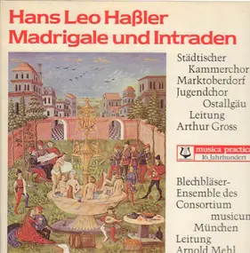 Hans Leo Haßler - Madrigale und Intraden