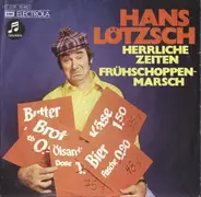 Hans Lötzsch - Herrliche Zeiten / Frühschoppen-Marsch