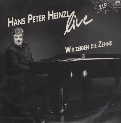 Hans Peter Heinzl - Wir Zeigen Die Zehne - Live
