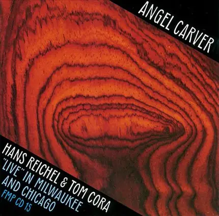 Hans Reichel & Tom Cora - Angel Carver ("Live" In Milwaukee And Chicago)