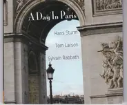 Hans Sturm , Tom Larson , Sylvain Rabbath - A Day In Paris