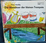 Hans Sandig / Kurt Schwaen - Die Abenteuer Der Kleinen Trompete / Vom König Midas