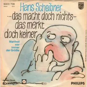 Hans Scheibner - ...Das Macht Doch Nichts - Das Merkt Doch Keiner / Manfred War Immer Der Größte