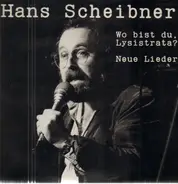 Hans Scheibner - Wo Bist Du, Lysistrata ? Neue Lieder