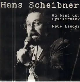 Hans Scheibner - Wo Bist Du, Lysistrata ? Neue Lieder