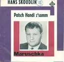 7inch Vinyl Single - Hans Skoudlin - Patsch Handi Z'Samm / Maruschka - no cover