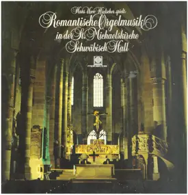 Hans Uwe Hielscher - Romantische Orgelmusik in der St. Michaelskirche Schwäbisch Hall