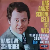 Hans Uwe Schneider - Das Ganze Schöne Geld Ist Weg / Wenn Der Himmel So Blau Wär' Wie Wir