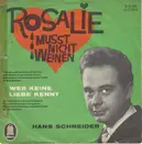 7inch Vinyl Single - Hans Uwe Schneider - Rosalie Musst Nicht Weinen / Wer Keine Liebe Kennt