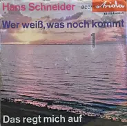 Hans Uwe Schneider - Wer Weiß, Was Noch Kommt